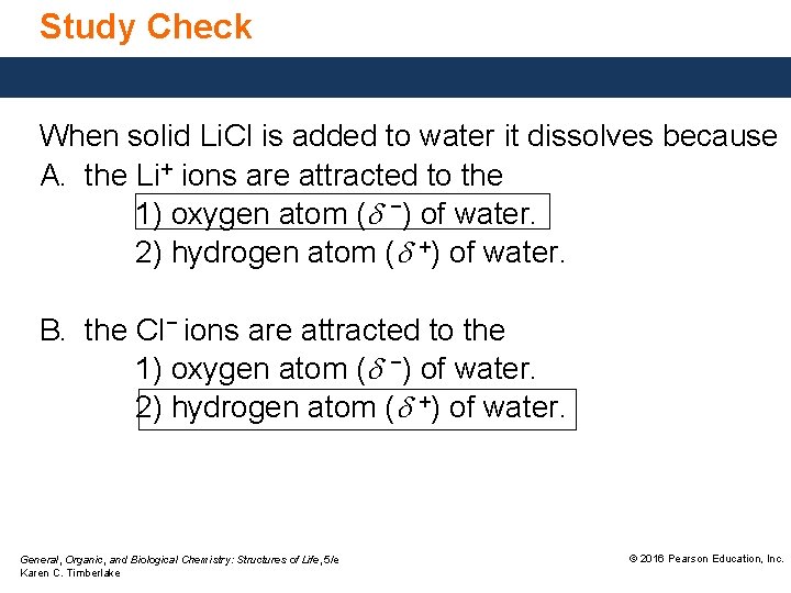 Study Check When solid Li. Cl is added to water it dissolves because A.