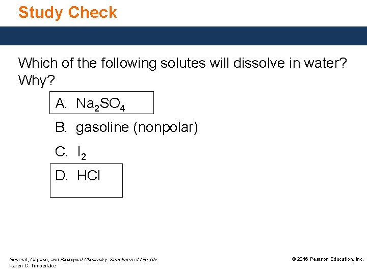 Study Check Which of the following solutes will dissolve in water? Why? A. Na