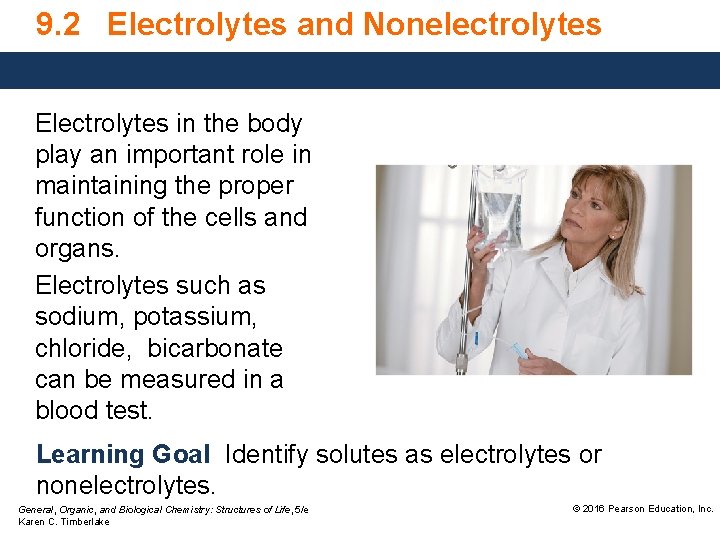 9. 2 Electrolytes and Nonelectrolytes Electrolytes in the body play an important role in