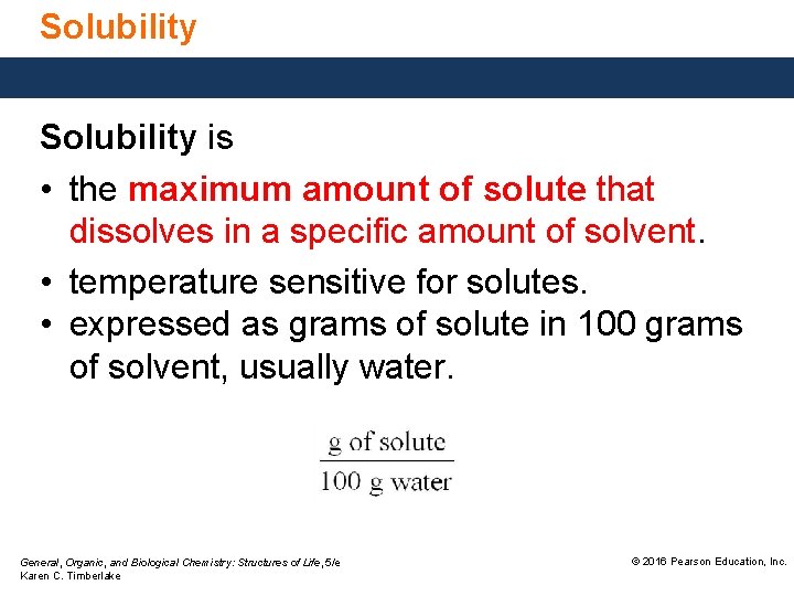 Solubility is • the maximum amount of solute that dissolves in a specific amount