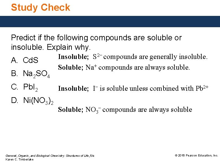 Study Check Predict if the following compounds are soluble or insoluble. Explain why. A.