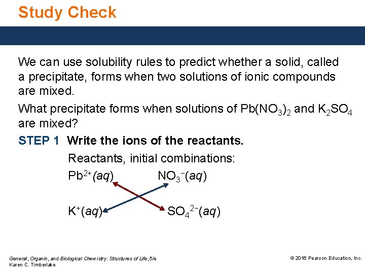 Study Check We can use solubility rules to predict whether a solid, called a