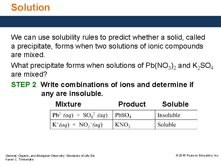 Solution We can use solubility rules to predict whether a solid, called a precipitate,