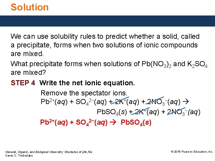 Solution We can use solubility rules to predict whether a solid, called a precipitate,