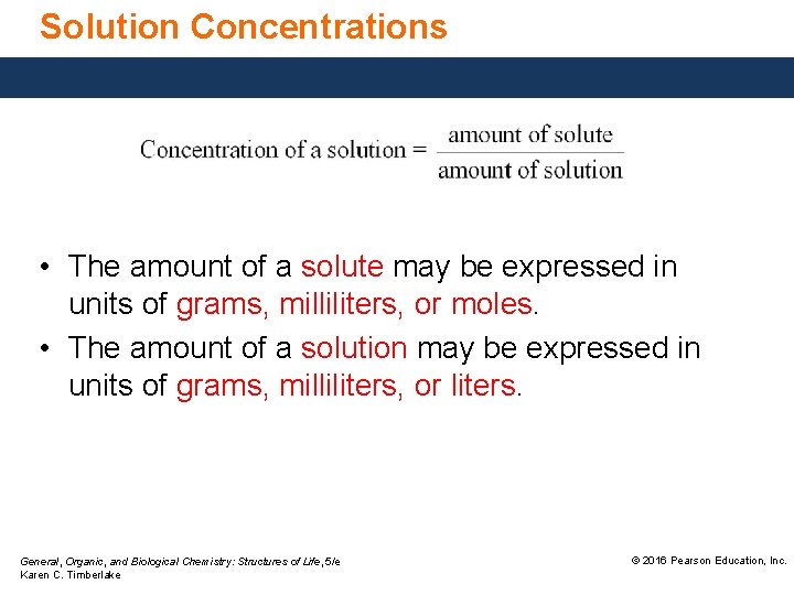 Solution Concentrations • The amount of a solute may be expressed in units of