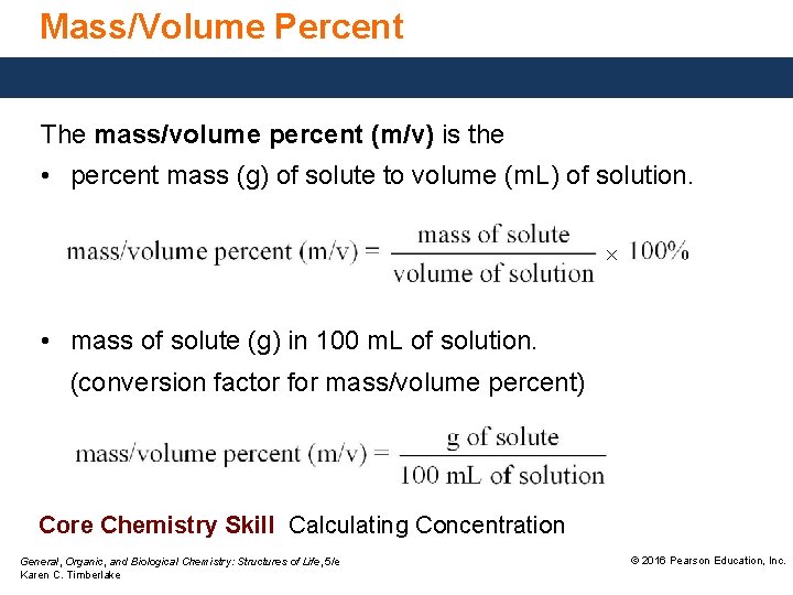 Mass/Volume Percent The mass/volume percent (m/v) is the • percent mass (g) of solute