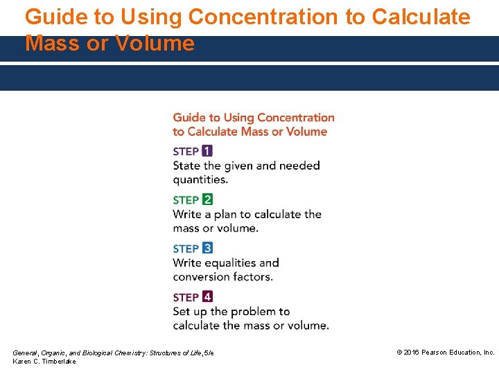 Guide to Using Concentration to Calculate Mass or Volume General, Organic, and Biological Chemistry: