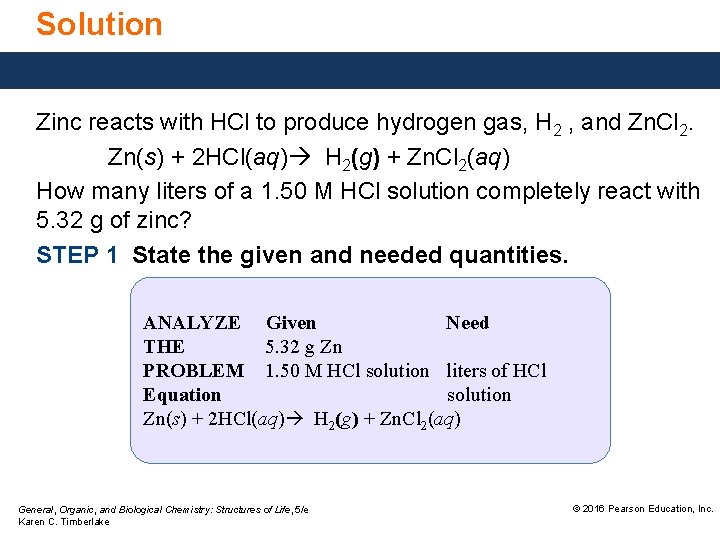 Solution Zinc reacts with HCl to produce hydrogen gas, H 2 , and Zn.