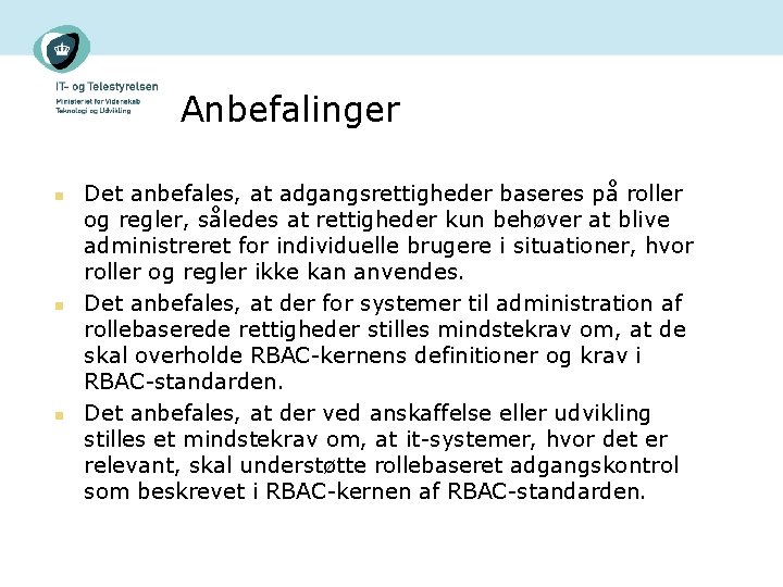 Anbefalinger n n n Det anbefales, at adgangsrettigheder baseres på roller og regler, således