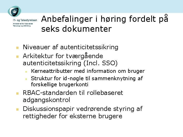 Anbefalinger i høring fordelt på seks dokumenter n n Niveauer af autenticitetssikring Arkitektur for