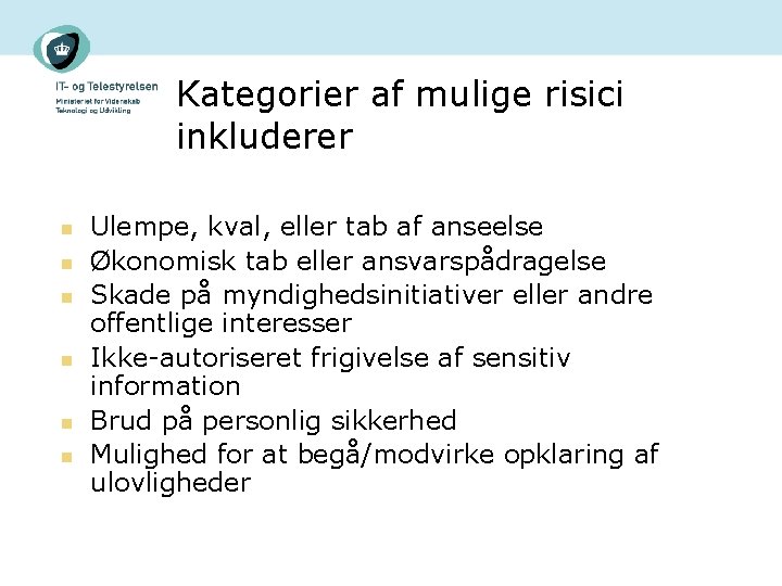 Kategorier af mulige risici inkluderer n n n Ulempe, kval, eller tab af anseelse