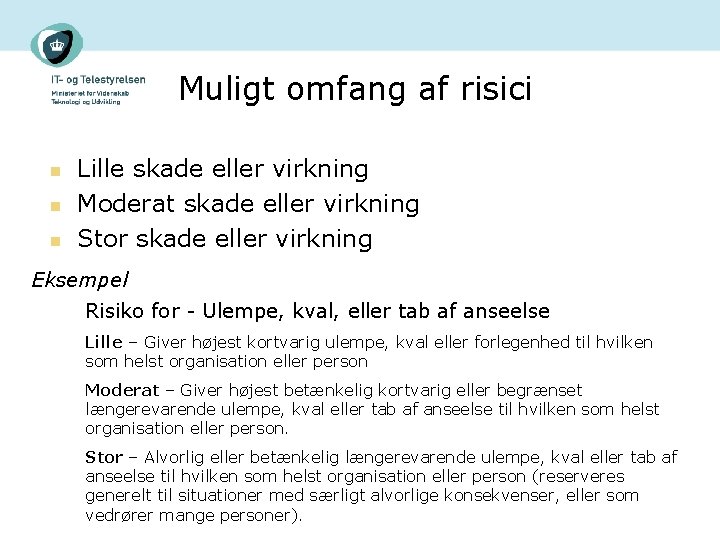 Muligt omfang af risici n n n Lille skade eller virkning Moderat skade eller