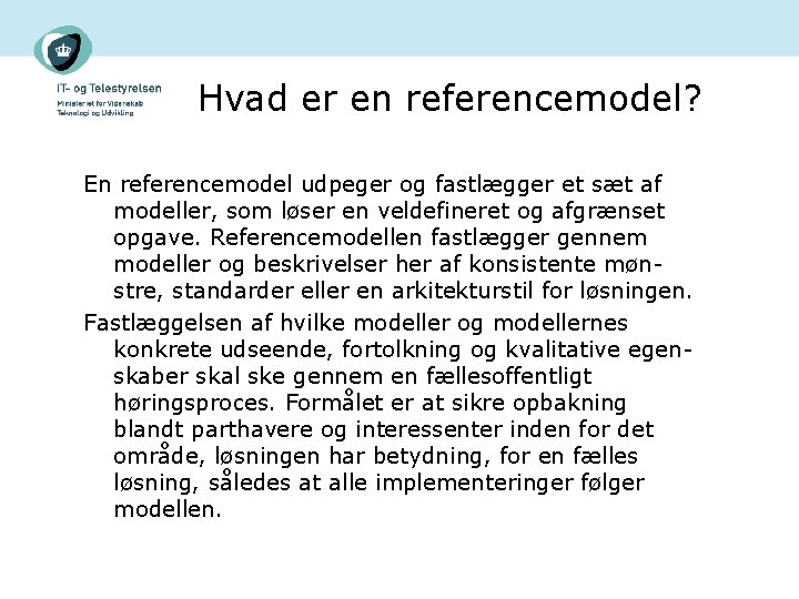 Hvad er en referencemodel? En referencemodel udpeger og fastlægger et sæt af modeller, som