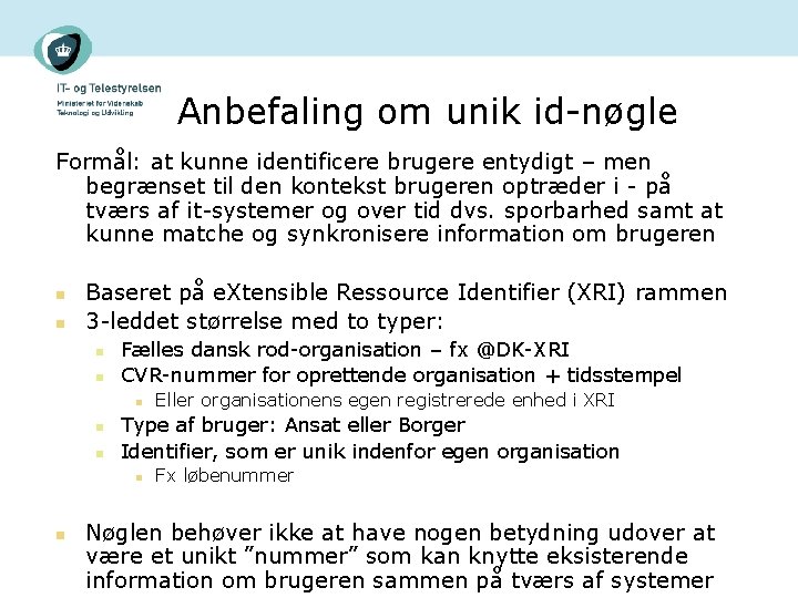 Anbefaling om unik id-nøgle Formål: at kunne identificere brugere entydigt – men begrænset til