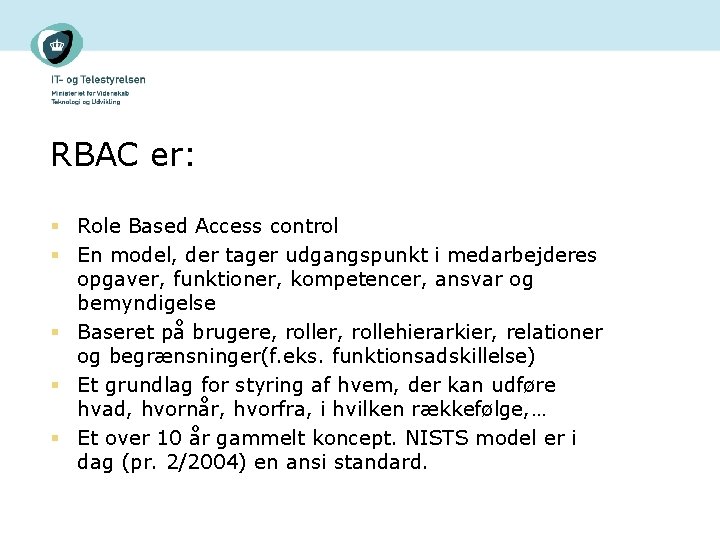 RBAC er: § Role Based Access control § En model, der tager udgangspunkt i