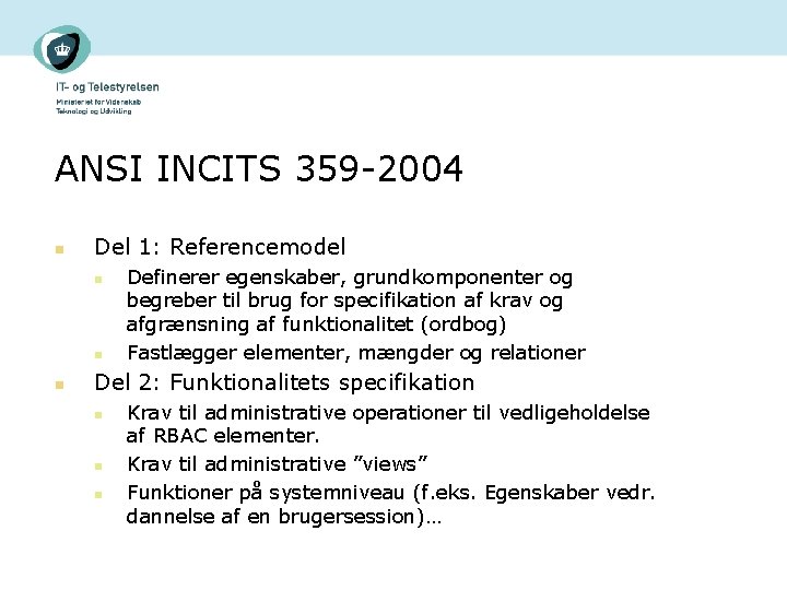 ANSI INCITS 359 -2004 n Del 1: Referencemodel n n n Definerer egenskaber, grundkomponenter