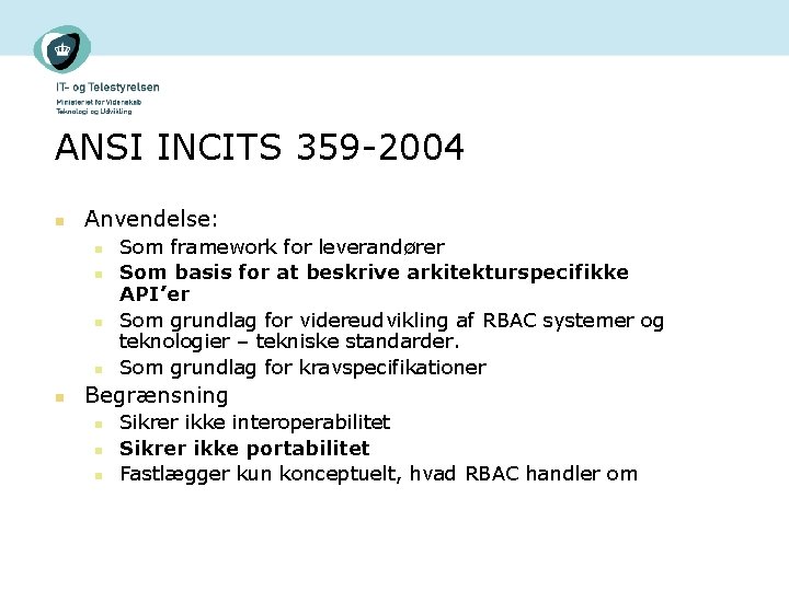 ANSI INCITS 359 -2004 n Anvendelse: n n n Som framework for leverandører Som