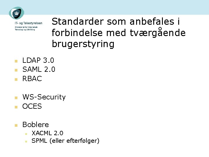 Standarder som anbefales i forbindelse med tværgående brugerstyring n n n LDAP 3. 0