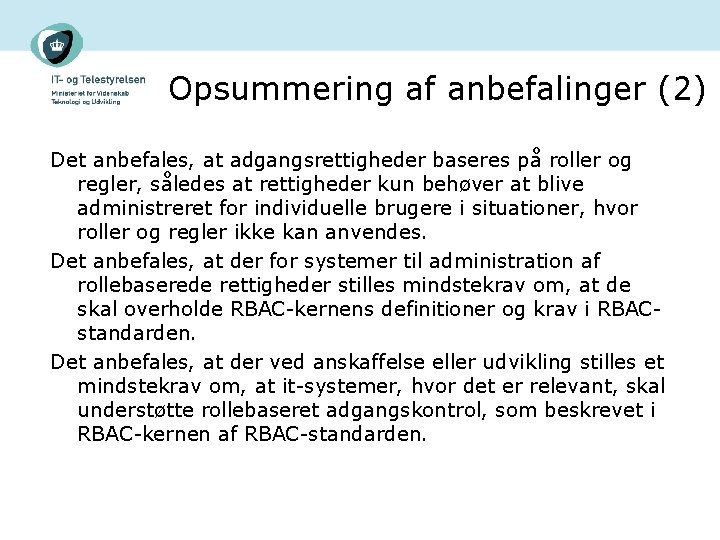 Opsummering af anbefalinger (2) Det anbefales, at adgangsrettigheder baseres på roller og regler, således