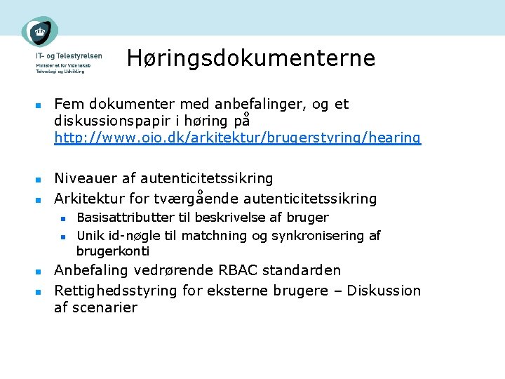 Høringsdokumenterne n n n Fem dokumenter med anbefalinger, og et diskussionspapir i høring på