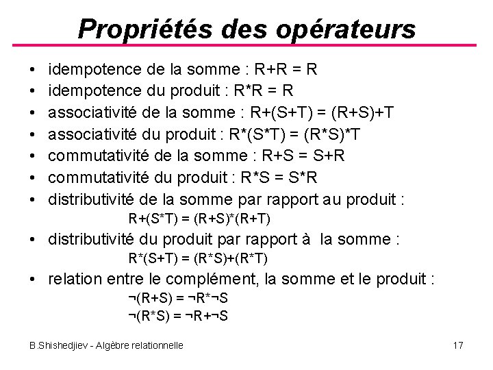 Propriétés des opérateurs • • idempotence de la somme : R+R = R idempotence