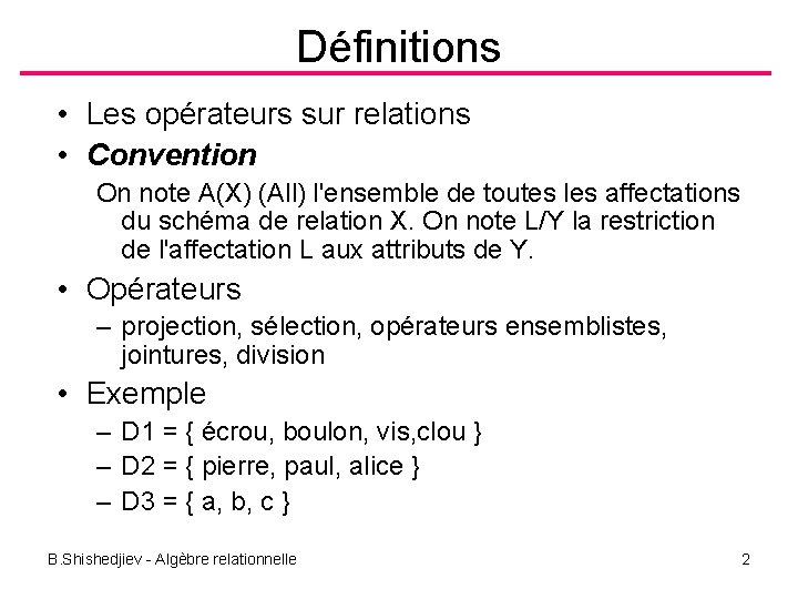 Définitions • Les opérateurs sur relations • Convention On note A(X) (All) l'ensemble de