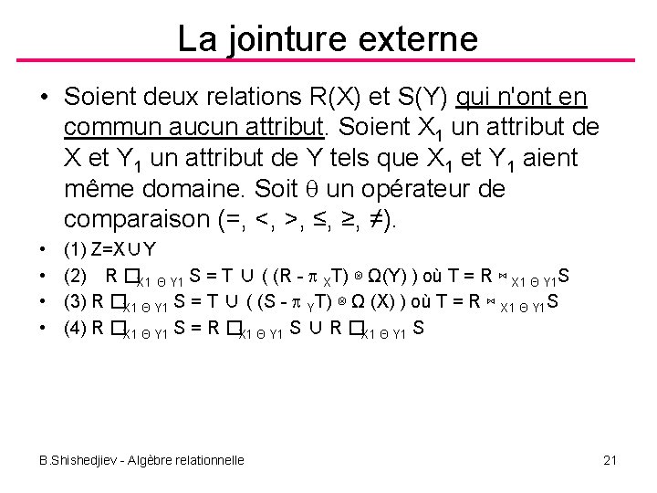 La jointure externe • Soient deux relations R(X) et S(Y) qui n'ont en commun