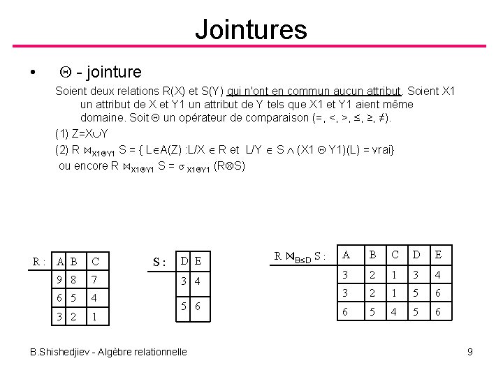 Jointures • - jointure Soient deux relations R(X) et S(Y) qui n'ont en commun