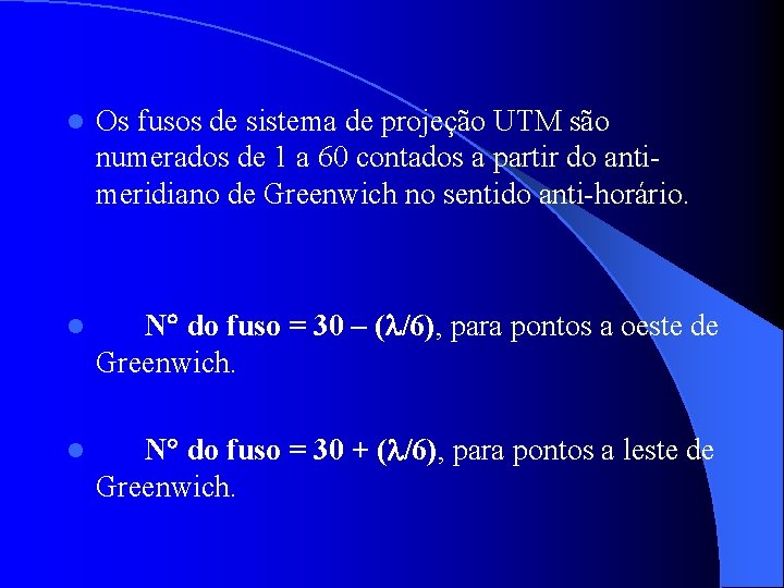 l Os fusos de sistema de projeção UTM são numerados de 1 a 60