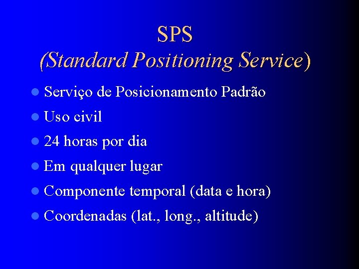 SPS (Standard Positioning Service) l Serviço l Uso l 24 de Posicionamento Padrão civil