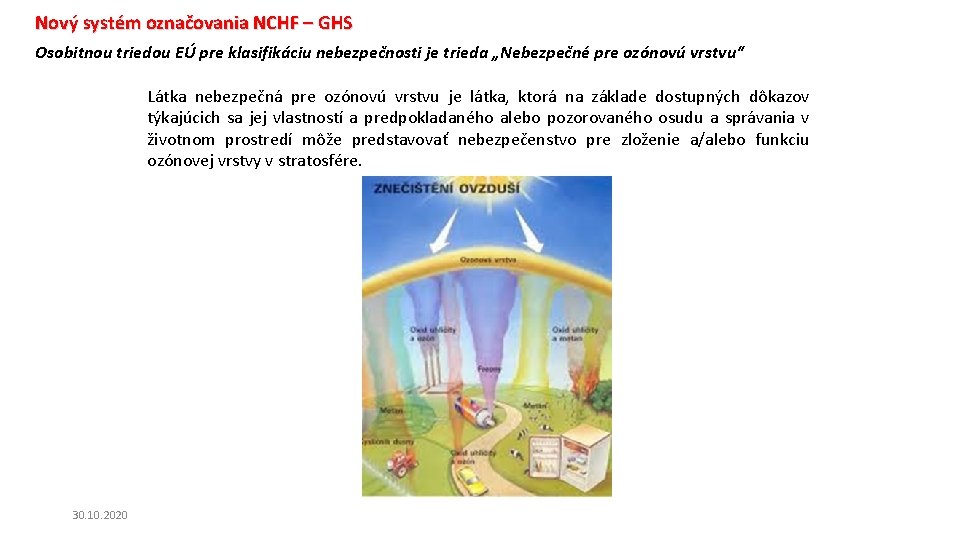 Nový systém označovania NCHF – GHS Osobitnou triedou EÚ pre klasifikáciu nebezpečnosti je trieda Nový systém označovania NCHF – GHS Osobitnou triedou EÚ pre klasifikáciu nebezpečnosti je trieda