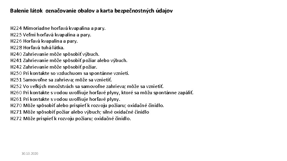 Balenie látok označovanie obalov a karta bezpečnostných údajov H 224 Mimoriadne horľavá kvapalina a Balenie látok označovanie obalov a karta bezpečnostných údajov H 224 Mimoriadne horľavá kvapalina a