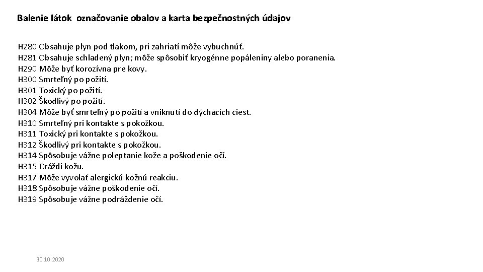 Balenie látok označovanie obalov a karta bezpečnostných údajov H 280 Obsahuje plyn pod tlakom, Balenie látok označovanie obalov a karta bezpečnostných údajov H 280 Obsahuje plyn pod tlakom,