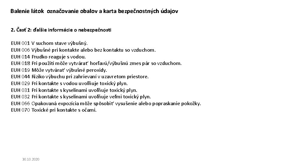 Balenie látok označovanie obalov a karta bezpečnostných údajov 2. Časť 2: ďalšie informácie o Balenie látok označovanie obalov a karta bezpečnostných údajov 2. Časť 2: ďalšie informácie o