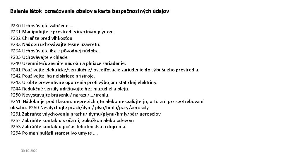 Balenie látok označovanie obalov a karta bezpečnostných údajov P 230 Uchovávajte zvlhčené … P Balenie látok označovanie obalov a karta bezpečnostných údajov P 230 Uchovávajte zvlhčené … P