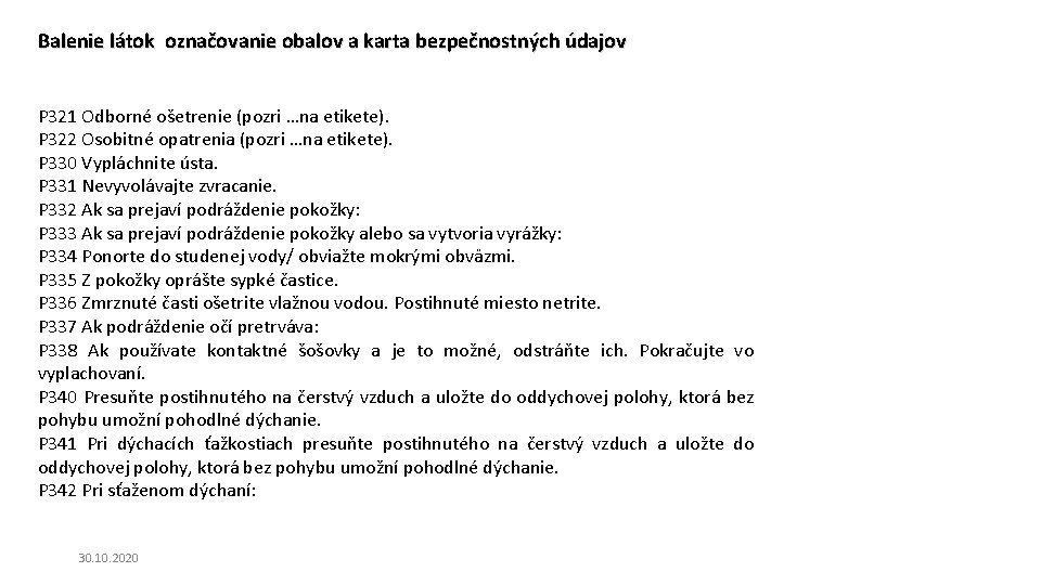 Balenie látok označovanie obalov a karta bezpečnostných údajov P 321 Odborné ošetrenie (pozri …na Balenie látok označovanie obalov a karta bezpečnostných údajov P 321 Odborné ošetrenie (pozri …na