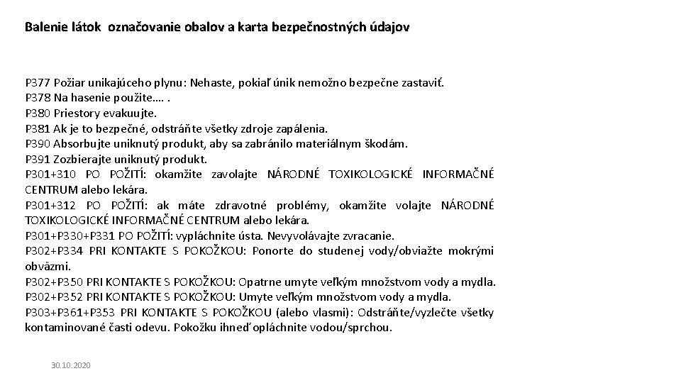Balenie látok označovanie obalov a karta bezpečnostných údajov P 377 Požiar unikajúceho plynu: Nehaste, Balenie látok označovanie obalov a karta bezpečnostných údajov P 377 Požiar unikajúceho plynu: Nehaste,