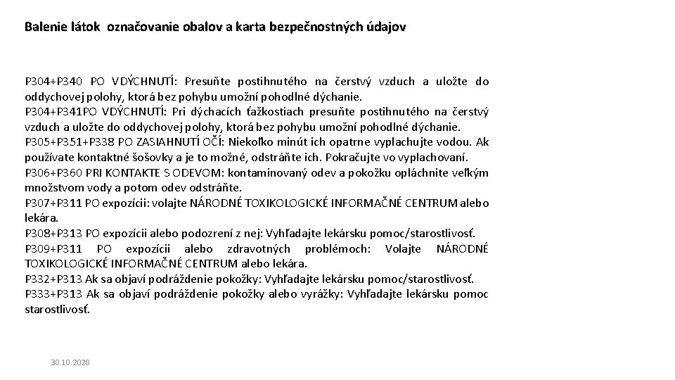 Balenie látok označovanie obalov a karta bezpečnostných údajov P 304+P 340 PO VDÝCHNUTÍ: Presuňte Balenie látok označovanie obalov a karta bezpečnostných údajov P 304+P 340 PO VDÝCHNUTÍ: Presuňte