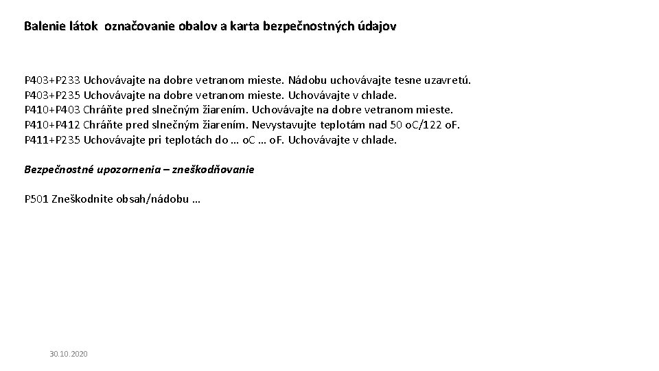Balenie látok označovanie obalov a karta bezpečnostných údajov P 403+P 233 Uchovávajte na dobre Balenie látok označovanie obalov a karta bezpečnostných údajov P 403+P 233 Uchovávajte na dobre