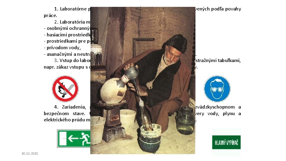1. Laboratórne práce sa smú vykonávať iba v laboratóriách vybavených podľa povahy práce. 2. 1. Laboratórne práce sa smú vykonávať iba v laboratóriách vybavených podľa povahy práce. 2.
