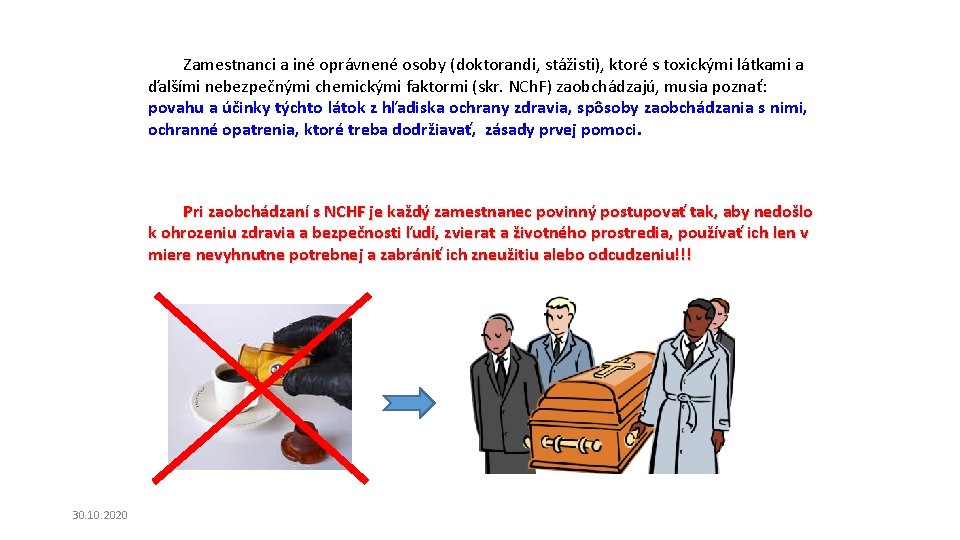Zamestnanci a iné oprávnené osoby (doktorandi, stážisti), ktoré s toxickými látkami a ďalšími nebezpečnými Zamestnanci a iné oprávnené osoby (doktorandi, stážisti), ktoré s toxickými látkami a ďalšími nebezpečnými