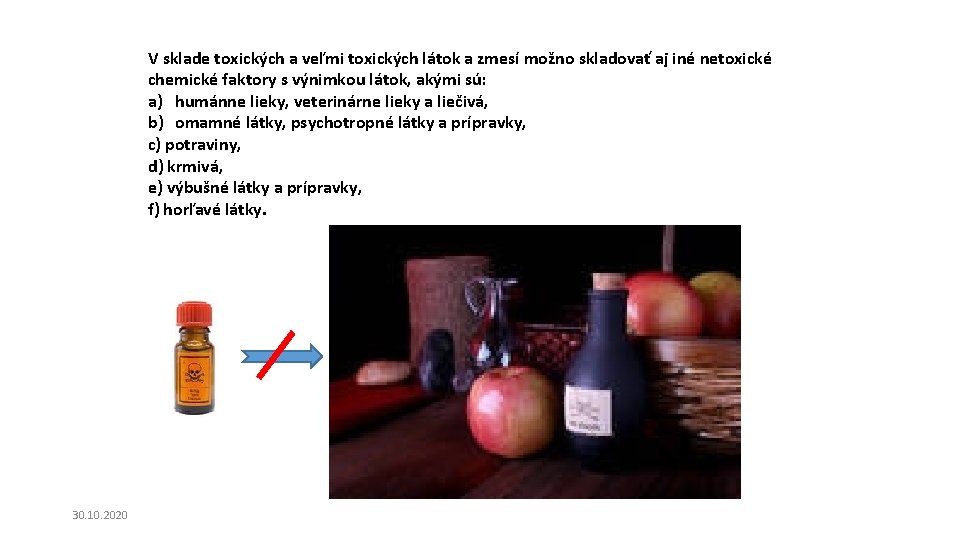 V sklade toxických a veľmi toxických látok a zmesí možno skladovať aj iné netoxické V sklade toxických a veľmi toxických látok a zmesí možno skladovať aj iné netoxické