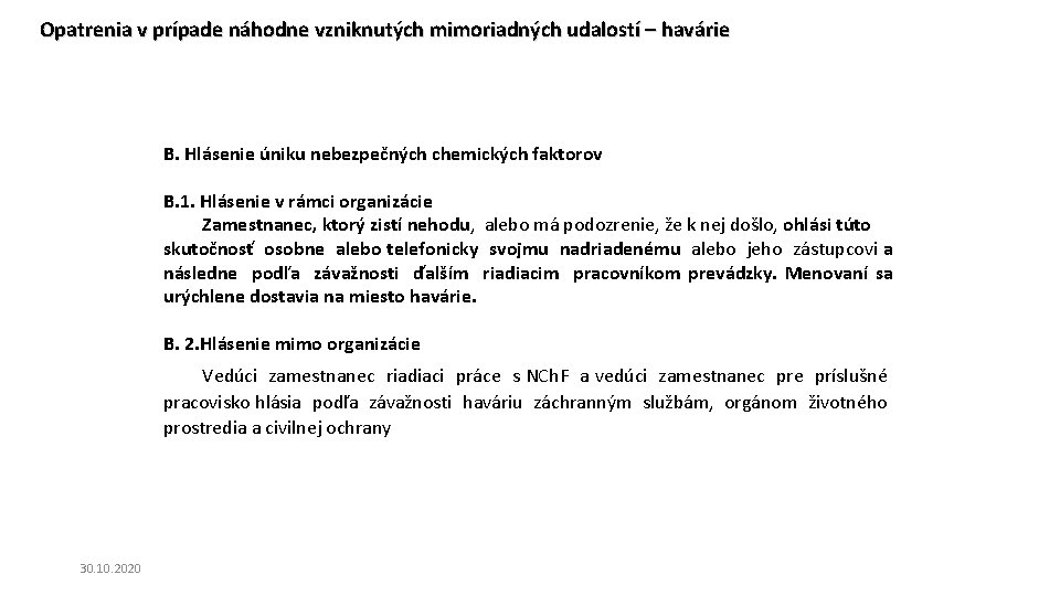 Opatrenia v prípade náhodne vzniknutých mimoriadných udalostí – havárie B. Hlásenie úniku nebezpečných chemických Opatrenia v prípade náhodne vzniknutých mimoriadných udalostí – havárie B. Hlásenie úniku nebezpečných chemických