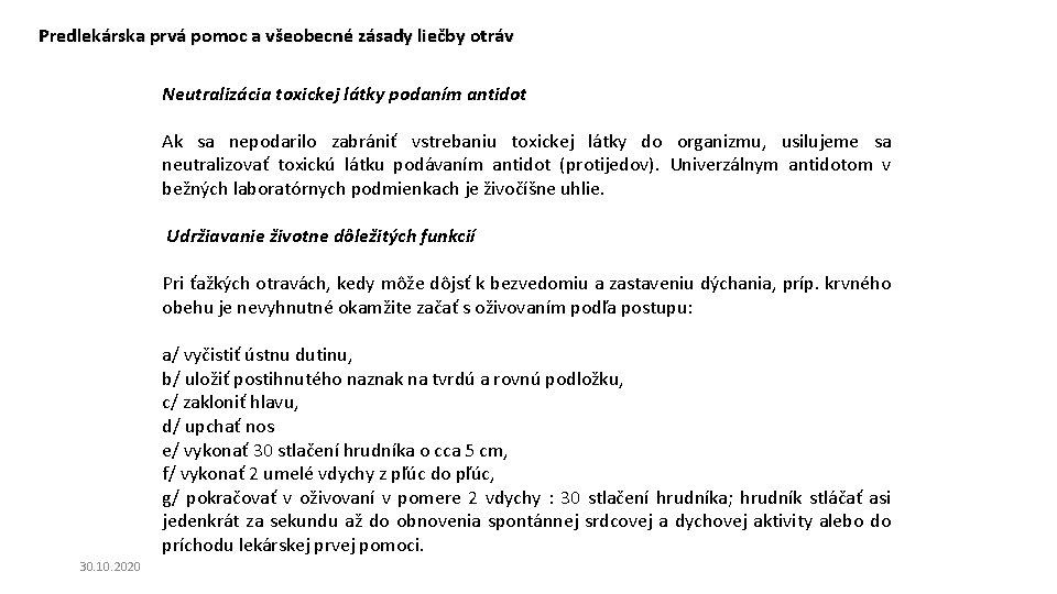 Predlekárska prvá pomoc a všeobecné zásady liečby otráv Neutralizácia toxickej látky podaním antidot Ak Predlekárska prvá pomoc a všeobecné zásady liečby otráv Neutralizácia toxickej látky podaním antidot Ak