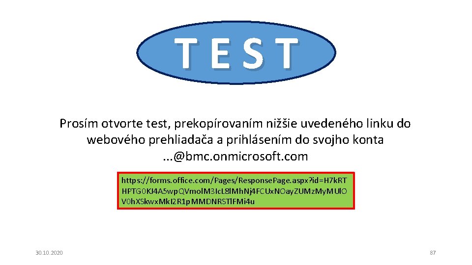 T E S T Prosím otvorte test, prekopírovaním nižšie uvedeného linku do webového prehliadača T E S T Prosím otvorte test, prekopírovaním nižšie uvedeného linku do webového prehliadača