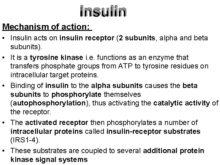 Insulin Mechanism of action: • Insulin acts on insulin receptor (2 subunits, alpha and