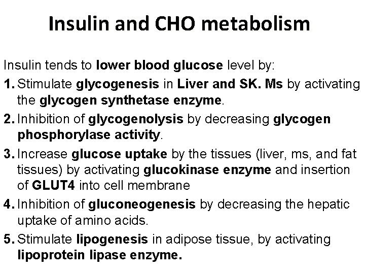 Insulin and CHO metabolism Insulin tends to lower blood glucose level by: 1. Stimulate