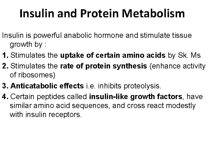 Insulin and Protein Metabolism Insulin is powerful anabolic hormone and stimulate tissue growth by