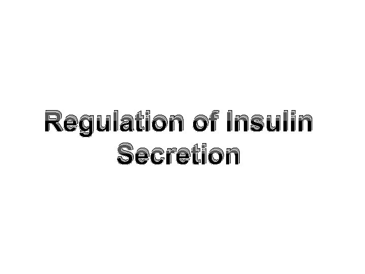 Regulation of Insulin Secretion 