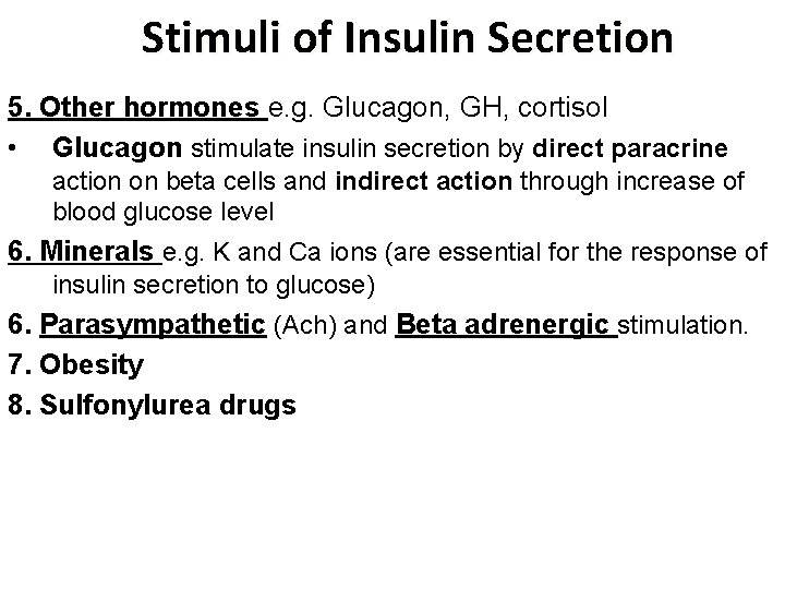 Stimuli of Insulin Secretion 5. Other hormones e. g. Glucagon, GH, cortisol • Glucagon